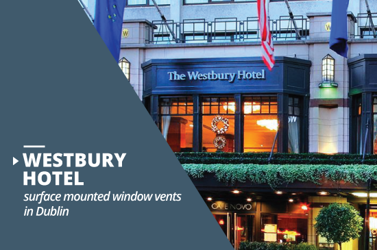 Westbury Hotel surface mounted window vents in Dublin|Westbury Hotel