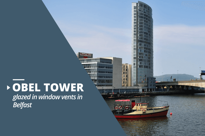 Obel Tower glazed in window vents project in Belfast||Obel Tower pic|obel tower belfast