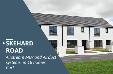 Skehard Road | Mechanical Extract Ventilation | Airstream  MEV | Cork